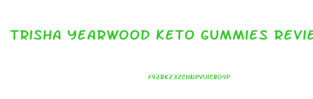 trisha yearwood keto gummies reviews