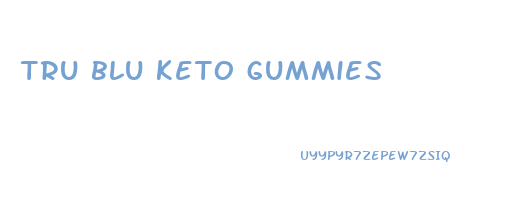 tru blu keto gummies