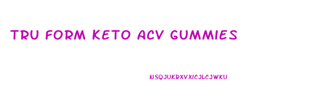 tru form keto acv gummies