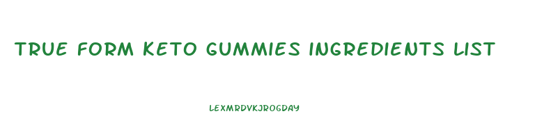true form keto gummies ingredients list