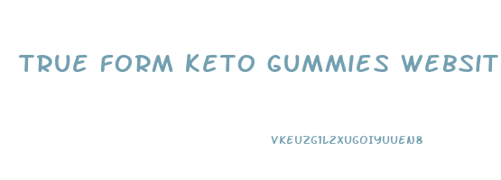 true form keto gummies website