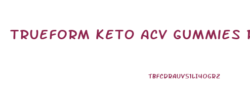 trueform keto acv gummies review