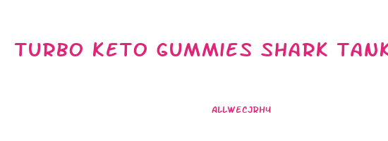 turbo keto gummies shark tank