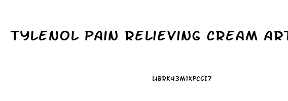 tylenol pain relieving cream arthritis
