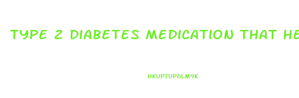 type 2 diabetes medication that helps you lose weight
