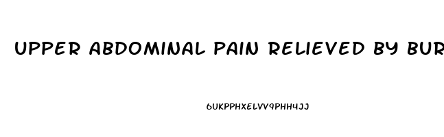 upper abdominal pain relieved by burping