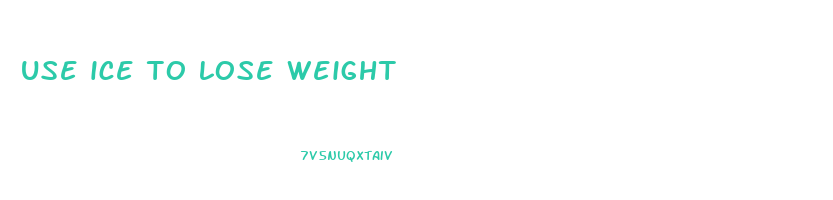 use ice to lose weight