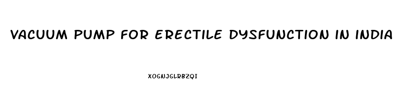 vacuum pump for erectile dysfunction in india