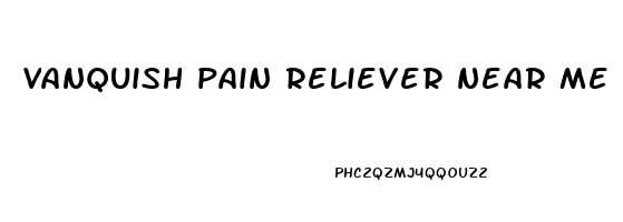 vanquish pain reliever near me