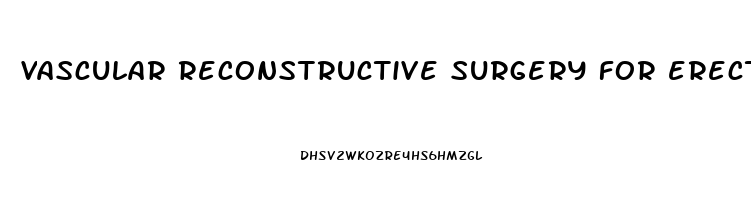 vascular reconstructive surgery for erectile dysfunction