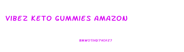 vibez keto gummies amazon