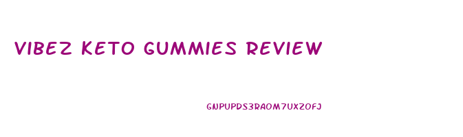 vibez keto gummies review