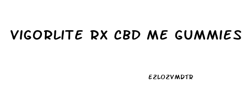 vigorlite rx cbd me gummies
