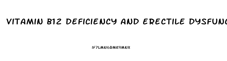 vitamin b12 deficiency and erectile dysfunction