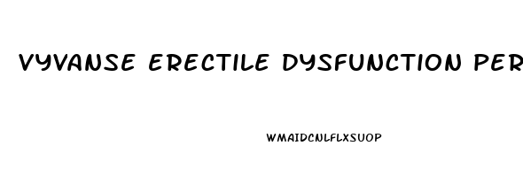 vyvanse erectile dysfunction permanent