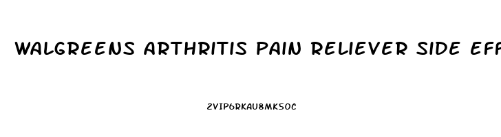 walgreens arthritis pain reliever side effects