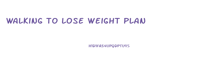 walking to lose weight plan