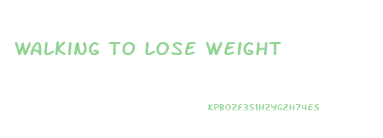 walking to lose weight