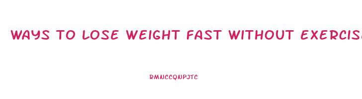 ways to lose weight fast without exercise
