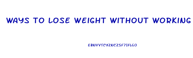 ways to lose weight without working out