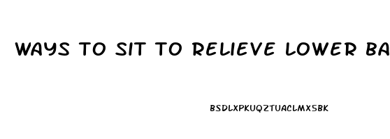 ways to sit to relieve lower back pain