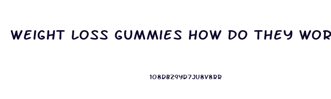 weight loss gummies how do they work