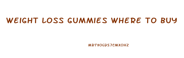 weight loss gummies where to buy