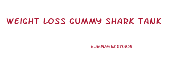weight loss gummy shark tank