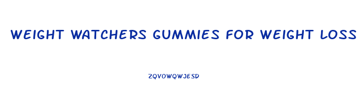 weight watchers gummies for weight loss