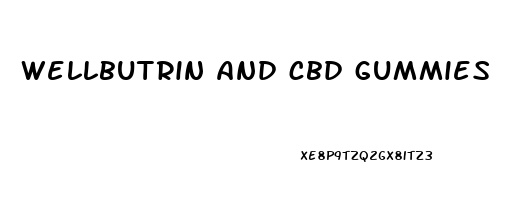 wellbutrin and cbd gummies