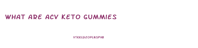 what are acv keto gummies