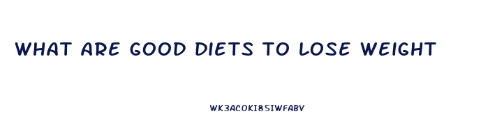 what are good diets to lose weight