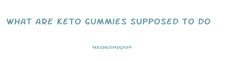 what are keto gummies supposed to do
