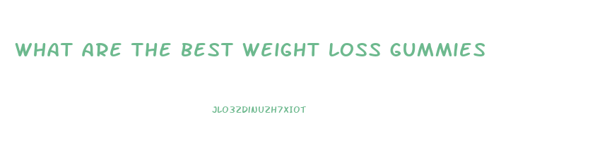 what are the best weight loss gummies