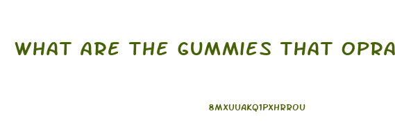 what are the gummies that oprah endorses