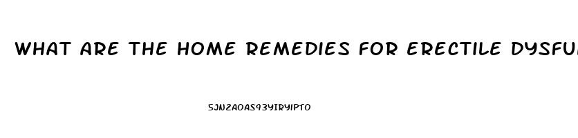 what are the home remedies for erectile dysfunction