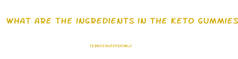 what are the ingredients in the keto gummies