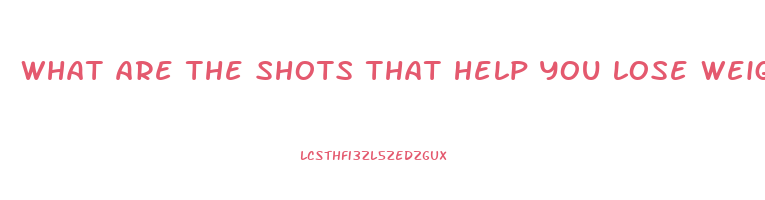 what are the shots that help you lose weight