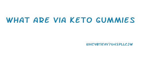 what are via keto gummies