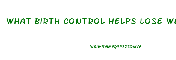what birth control helps lose weight
