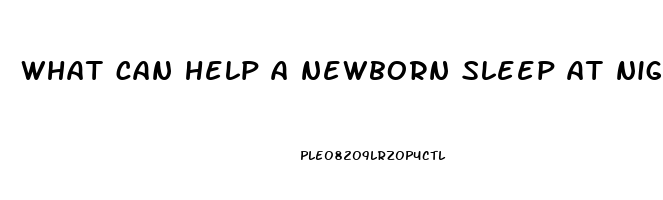 what can help a newborn sleep at night