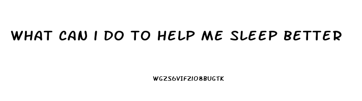 what can i do to help me sleep better