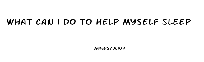 what can i do to help myself sleep