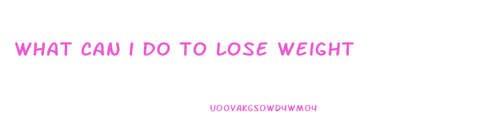 what can i do to lose weight