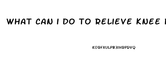 what can i do to relieve knee pain