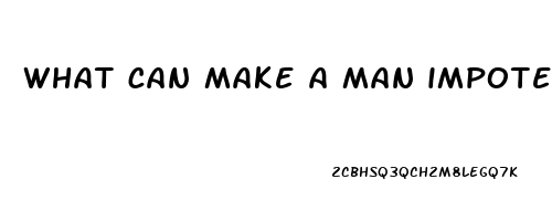 what can make a man impotent