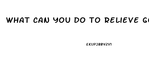 what can you do to relieve gout pain