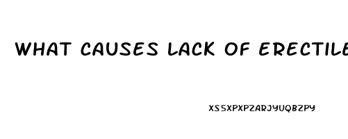 what causes lack of erectile dysfunction