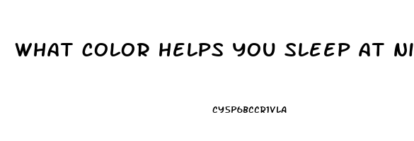 what color helps you sleep at night