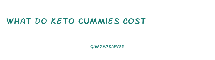 what do keto gummies cost
